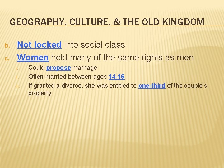 GEOGRAPHY, CULTURE, & THE OLD KINGDOM b. c. Not locked into social class Women