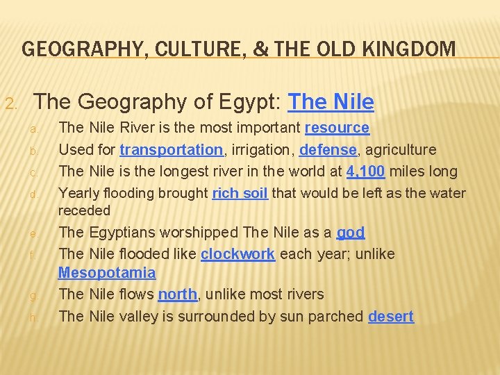 GEOGRAPHY, CULTURE, & THE OLD KINGDOM 2. The Geography of Egypt: The Nile a.