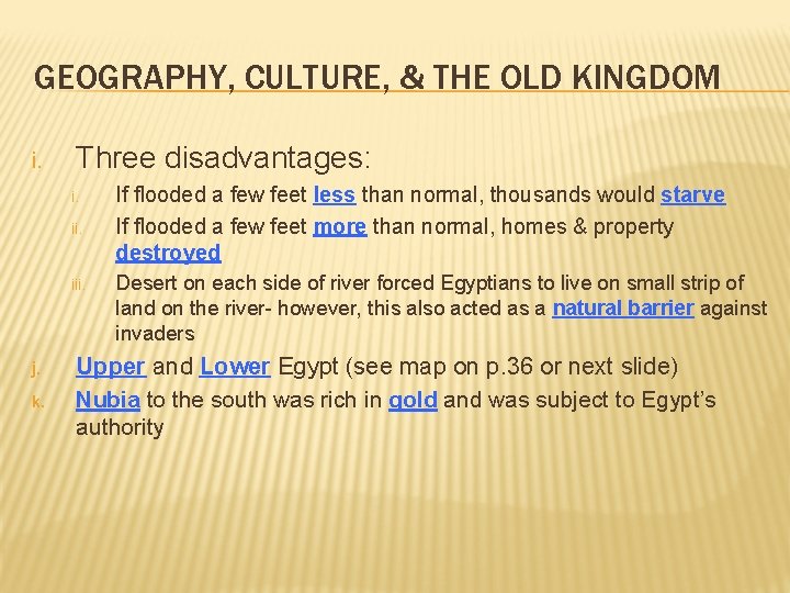 GEOGRAPHY, CULTURE, & THE OLD KINGDOM i. Three disadvantages: i. iii. j. k. If