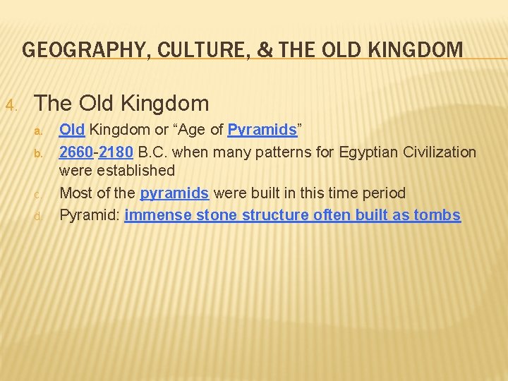 GEOGRAPHY, CULTURE, & THE OLD KINGDOM 4. The Old Kingdom a. b. c. d.