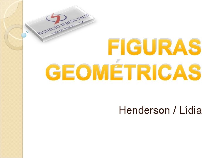 FIGURAS GEOMÉTRICAS Henderson / Lídia 