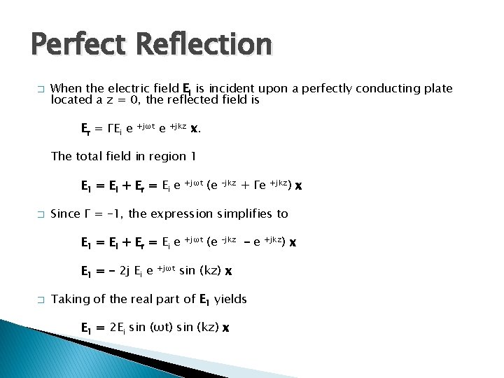 Perfect Reflection � When the electric field Ei is incident upon a perfectly conducting