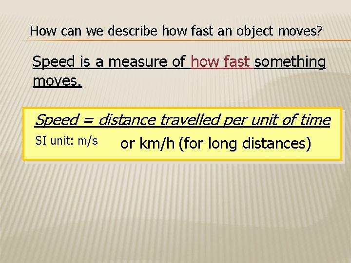 How can we describe how fast an object moves? Speed is a measure of