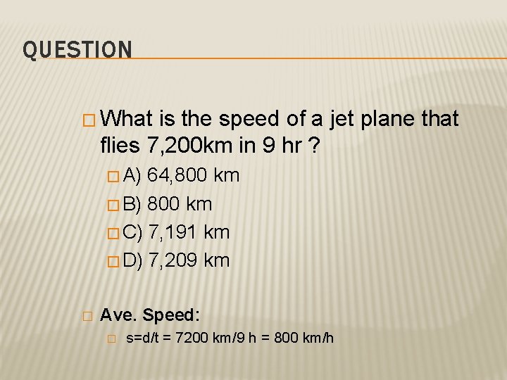 QUESTION � What is the speed of a jet plane that flies 7, 200