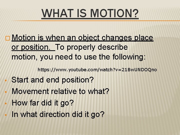 WHAT IS MOTION? � Motion is when an object changes place or position. To