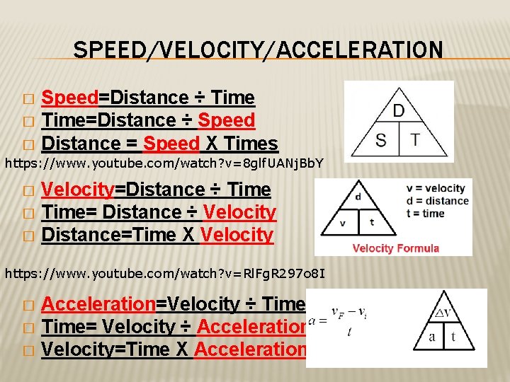 SPEED/VELOCITY/ACCELERATION Speed=Distance ÷ Time � Time=Distance ÷ Speed � Distance = Speed X Times