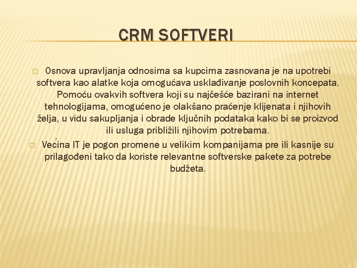 CRM SOFTVERI Osnova upravljanja odnosima sa kupcima zasnovana je na upotrebi softvera kao alatke