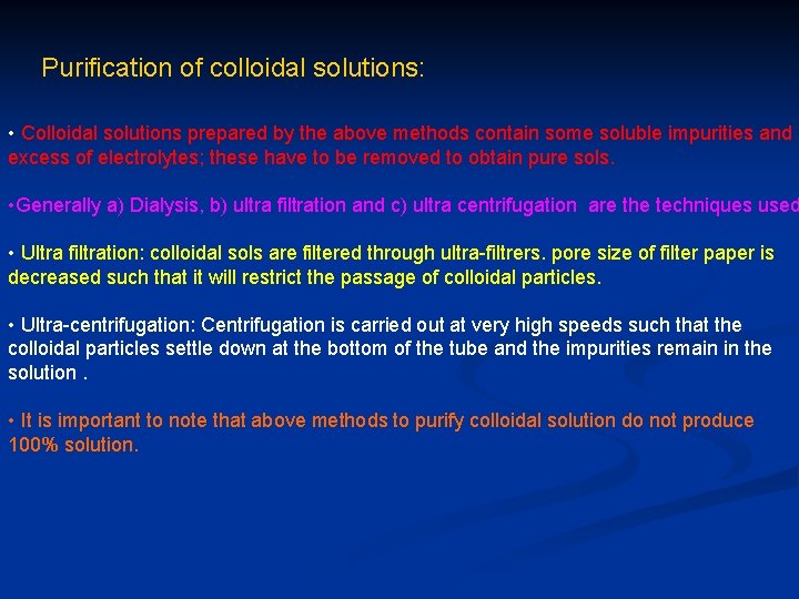 Purification of colloidal solutions: • Colloidal solutions prepared by the above methods contain some