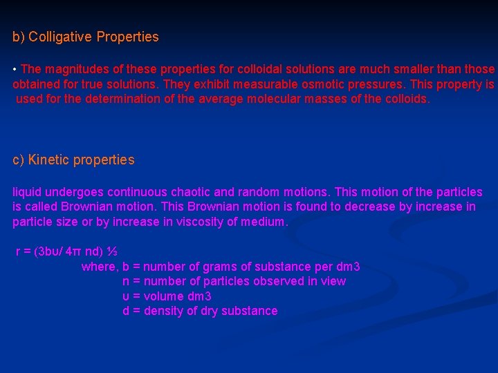 b) Colligative Properties • The magnitudes of these properties for colloidal solutions are much