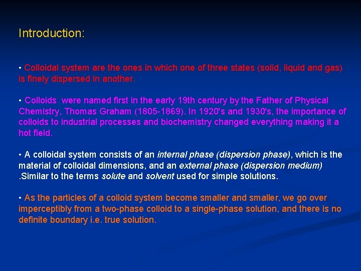 Introduction: • Colloidal system are the ones in which one of three states (solid,