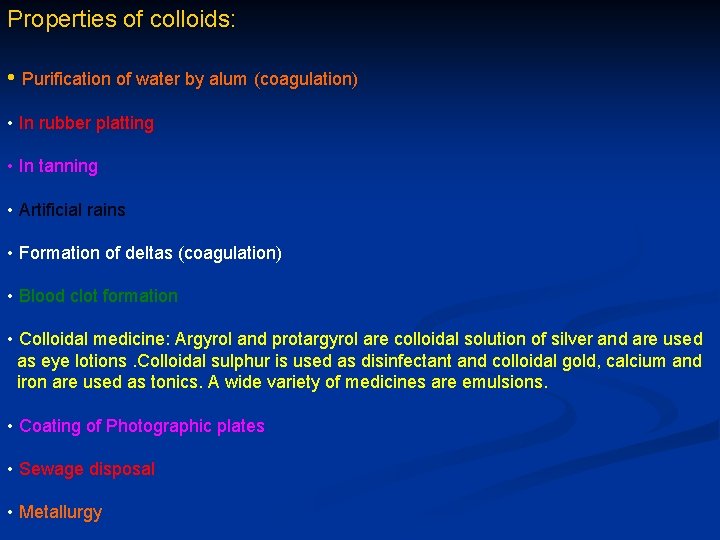 Properties of colloids: • Purification of water by alum (coagulation) • In rubber platting