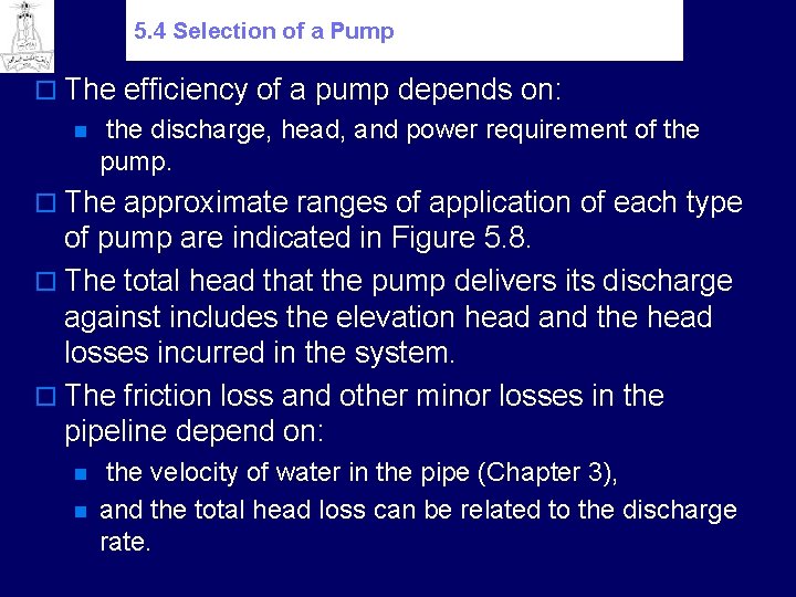 5. 4 Selection of a Pump o The efficiency of a pump depends on: