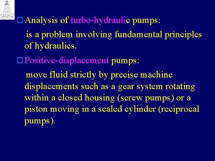 o Analysis of turbo-hydraulic pumps: is a problem involving fundamental principles of hydraulics. o