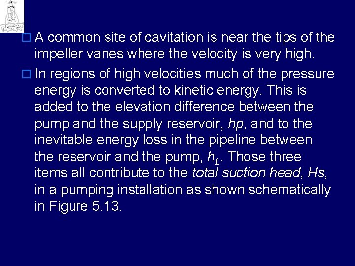 o A common site of cavitation is near the tips of the impeller vanes