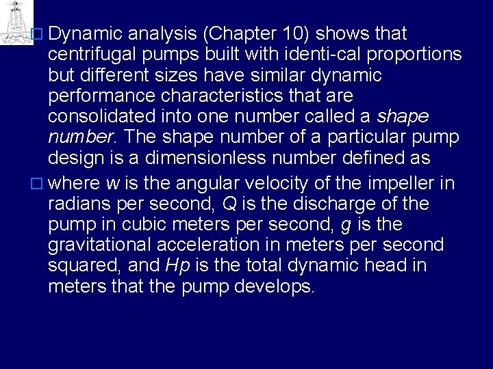 o Dynamic analysis (Chapter 10) shows that centrifugal pumps built with identi cal proportions o Dynamic analysis (Chapter 10) shows that centrifugal pumps built with identi cal proportions