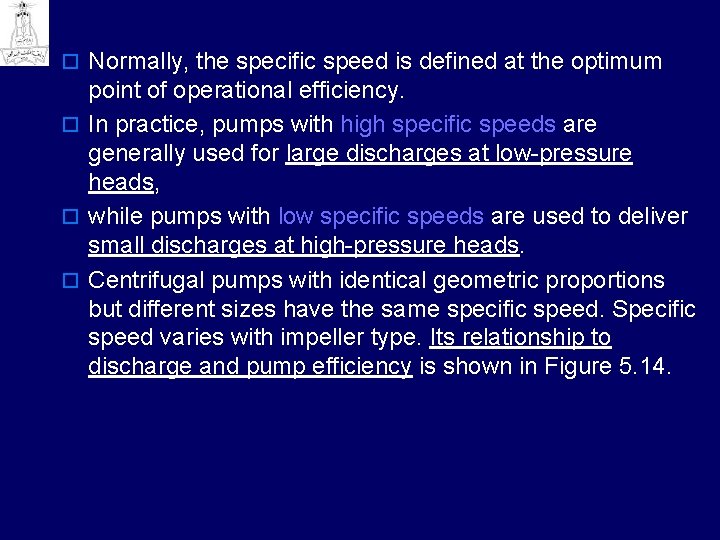o Normally, the specific speed is defined at the optimum point of operational efficiency.