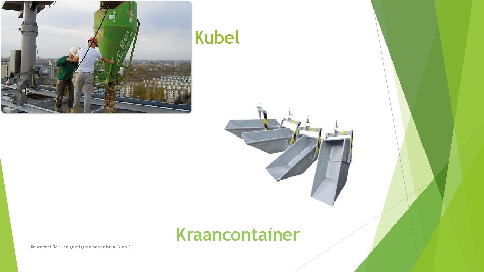 Kubel Keuzedeel Dak- en gevelgroen voor niveau 3 en 4 Kraancontainer Kubel Keuzedeel Dak- en gevelgroen voor niveau 3 en 4 Kraancontainer