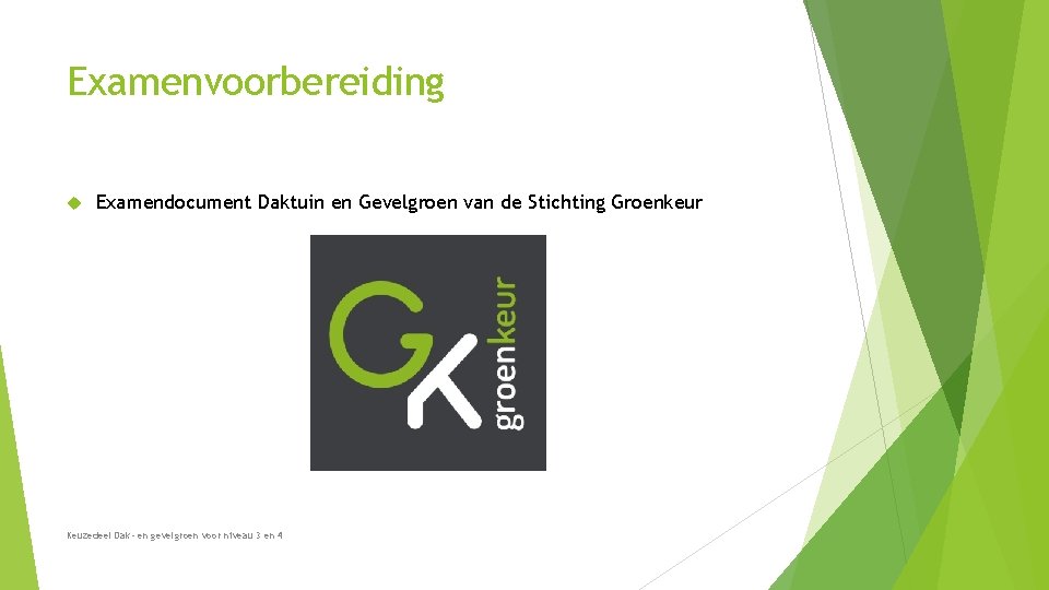 Examenvoorbereiding Examendocument Daktuin en Gevelgroen van de Stichting Groenkeur Keuzedeel Dak- en gevelgroen voor Examenvoorbereiding Examendocument Daktuin en Gevelgroen van de Stichting Groenkeur Keuzedeel Dak- en gevelgroen voor
