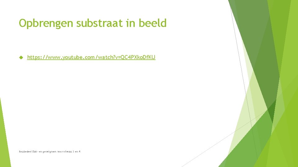 Opbrengen substraat in beeld https: //www. youtube. com/watch? v=QC 4 PXko. Df. KU Keuzedeel Opbrengen substraat in beeld https: //www. youtube. com/watch? v=QC 4 PXko. Df. KU Keuzedeel