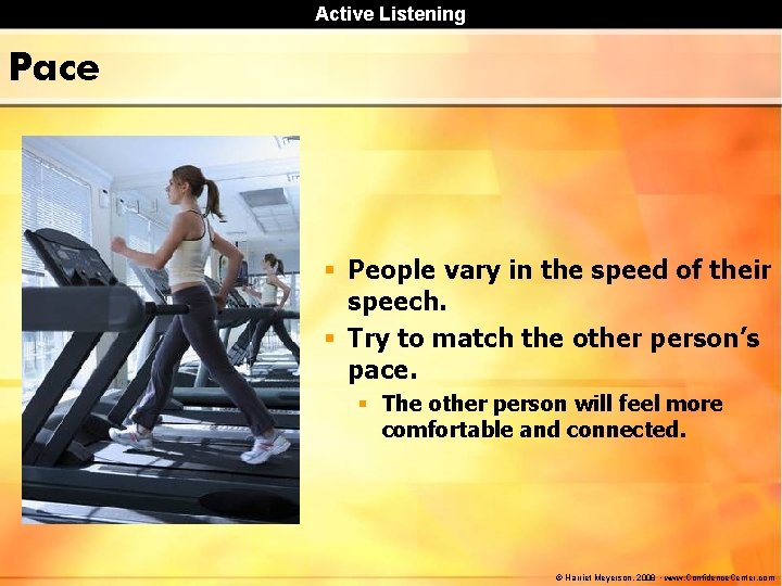 Active Listening Pace § People vary in the speed of their speech. § Try Active Listening Pace § People vary in the speed of their speech. § Try
