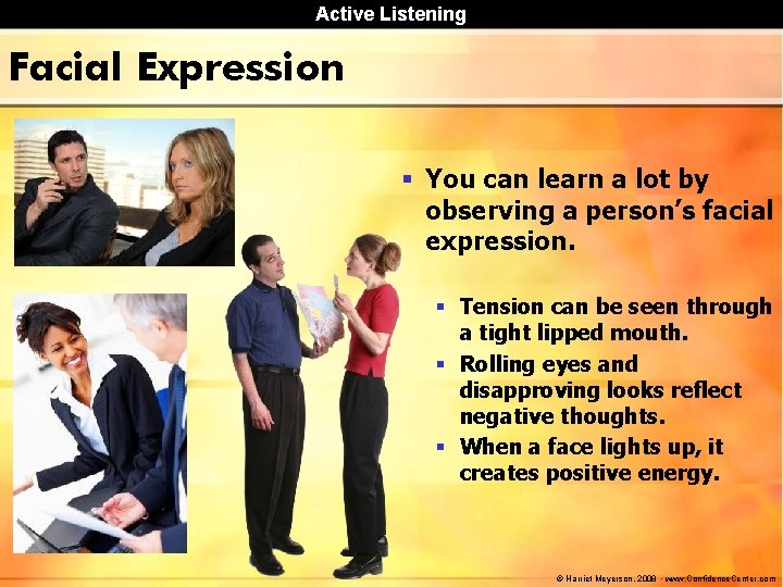 Active Listening Facial Expression § You can learn a lot by observing a person’s Active Listening Facial Expression § You can learn a lot by observing a person’s