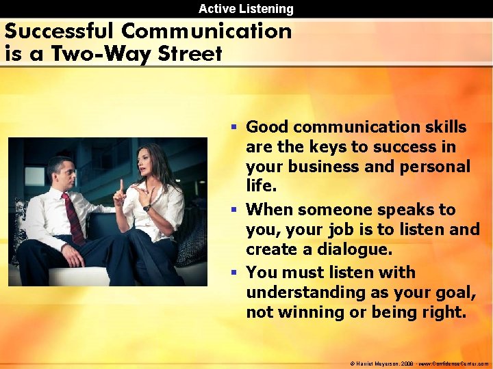 Active Listening Successful Communication is a Two-Way Street § Good communication skills are the Active Listening Successful Communication is a Two-Way Street § Good communication skills are the