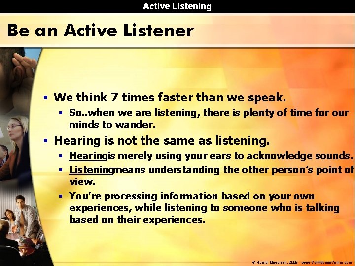 Active Listening Be an Active Listener § We think 7 times faster than we Active Listening Be an Active Listener § We think 7 times faster than we