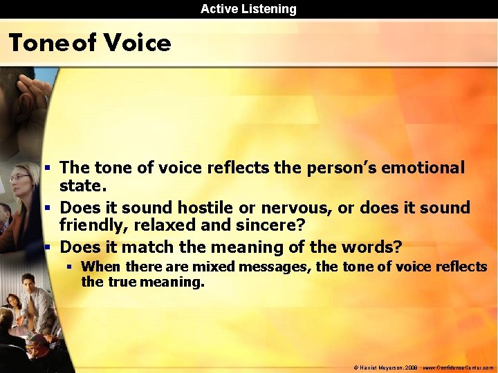 Active Listening Tone of Voice § The tone of voice reflects the person’s emotional Active Listening Tone of Voice § The tone of voice reflects the person’s emotional