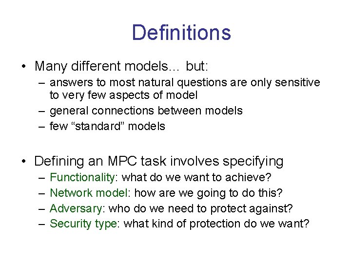 Definitions • Many different models… but: – answers to most natural questions are only