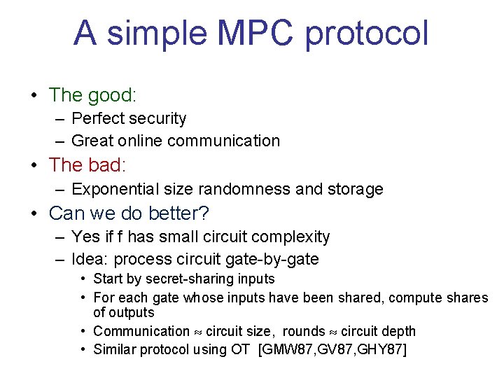 A simple MPC protocol • The good: – Perfect security – Great online communication