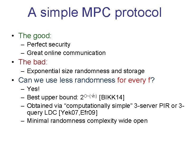 A simple MPC protocol • The good: – Perfect security – Great online communication