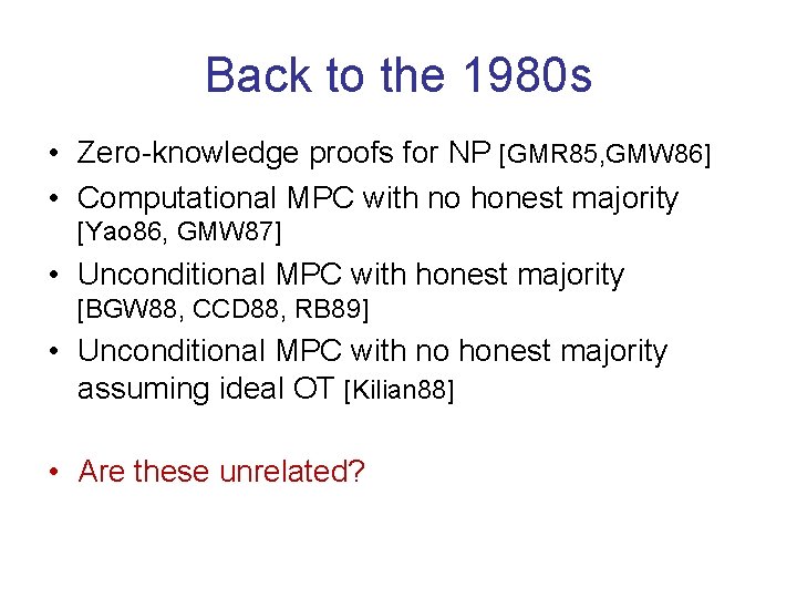 Back to the 1980 s • Zero-knowledge proofs for NP [GMR 85, GMW 86]
