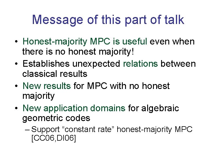 Message of this part of talk • Honest-majority MPC is useful even when there