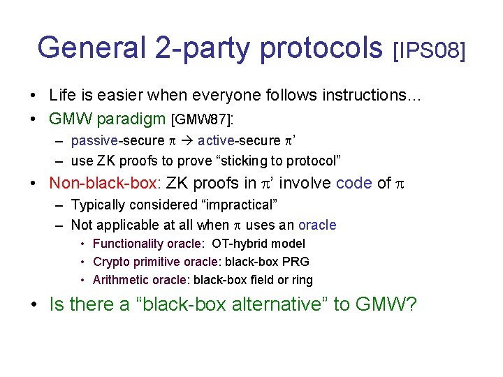 General 2 -party protocols [IPS 08] • Life is easier when everyone follows instructions…