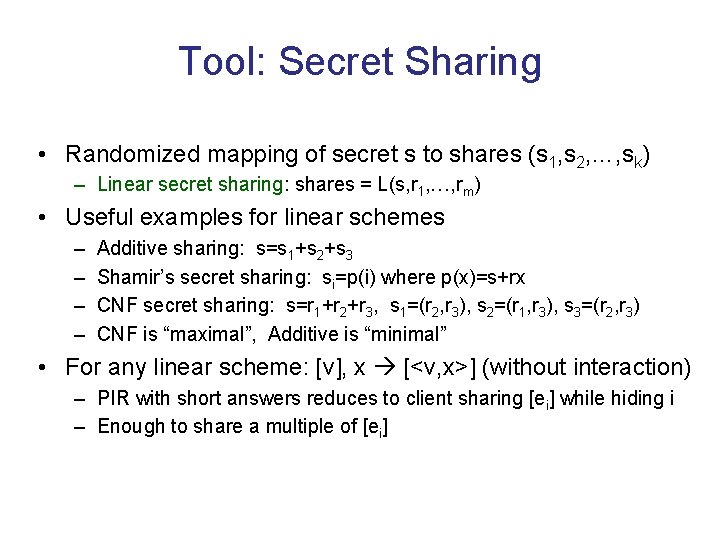 Tool: Secret Sharing • Randomized mapping of secret s to shares (s 1, s