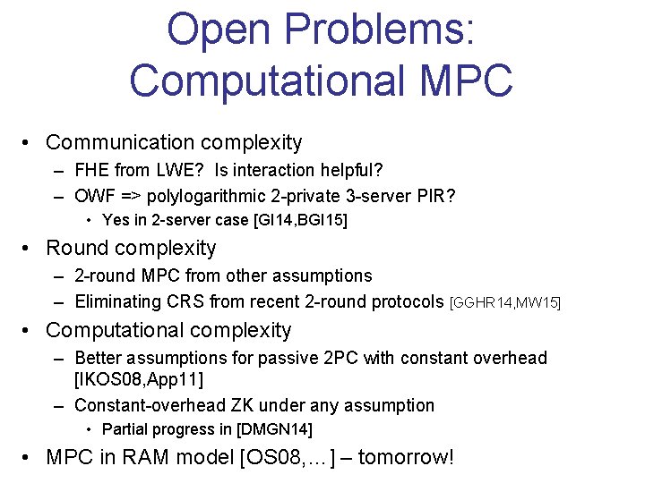 Open Problems: Computational MPC • Communication complexity – FHE from LWE? Is interaction helpful?