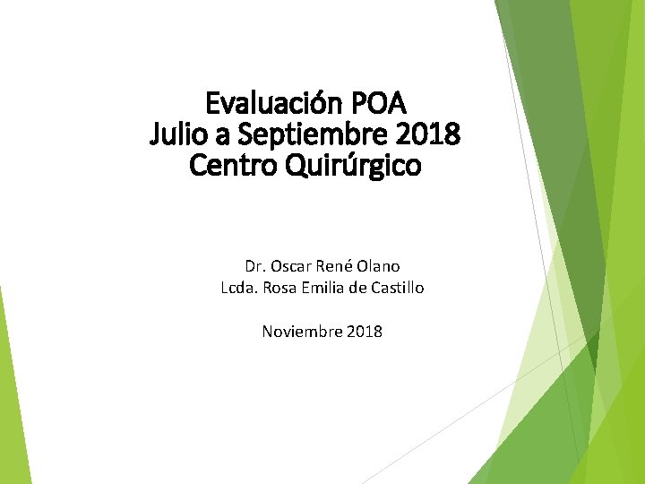 Evaluación POA Julio a Septiembre 2018 Centro Quirúrgico Dr. Oscar René Olano Lcda. Rosa