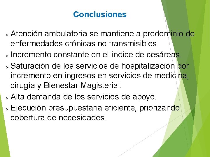 Conclusiones Atención ambulatoria se mantiene a predominio de enfermedades crónicas no transmisibles. Incremento constante