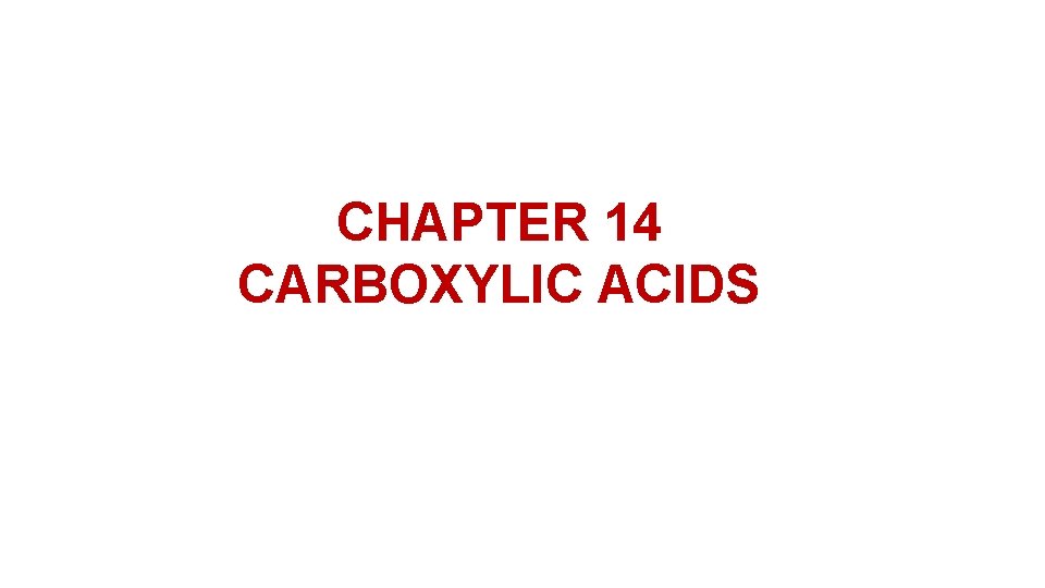 CHAPTER 14 CARBOXYLIC ACIDS 