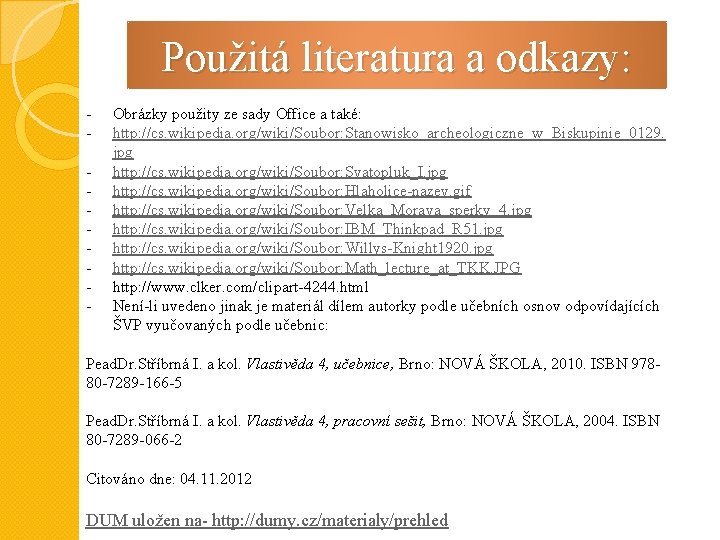 Použitá literatura a odkazy: - Obrázky použity ze sady Office a také: http: //cs. Použitá literatura a odkazy: - Obrázky použity ze sady Office a také: http: //cs.