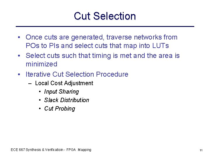 Cut Selection • Once cuts are generated, traverse networks from POs to PIs and