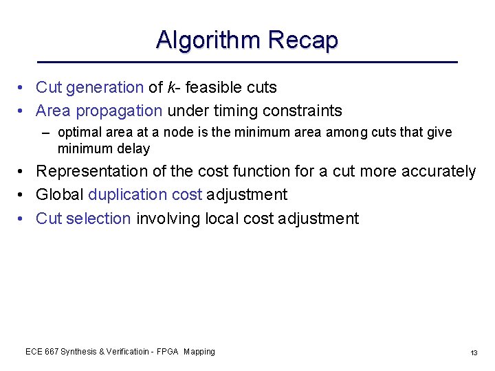 Algorithm Recap • Cut generation of k- feasible cuts • Area propagation under timing