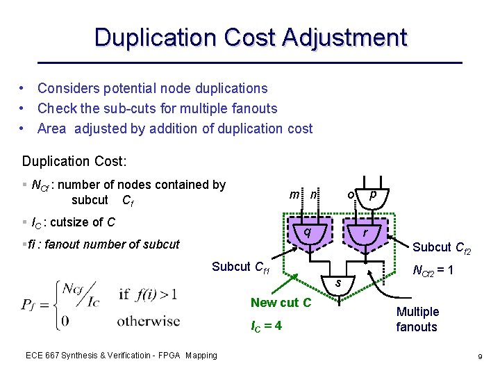 Duplication Cost Adjustment • Considers potential node duplications • Check the sub-cuts for multiple