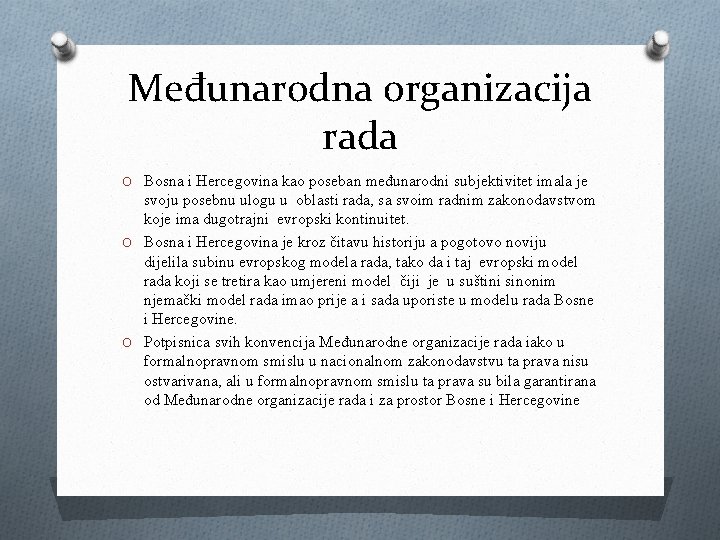 Međunarodna organizacija rada O Bosna i Hercegovina kao poseban međunarodni subjektivitet imala je svoju