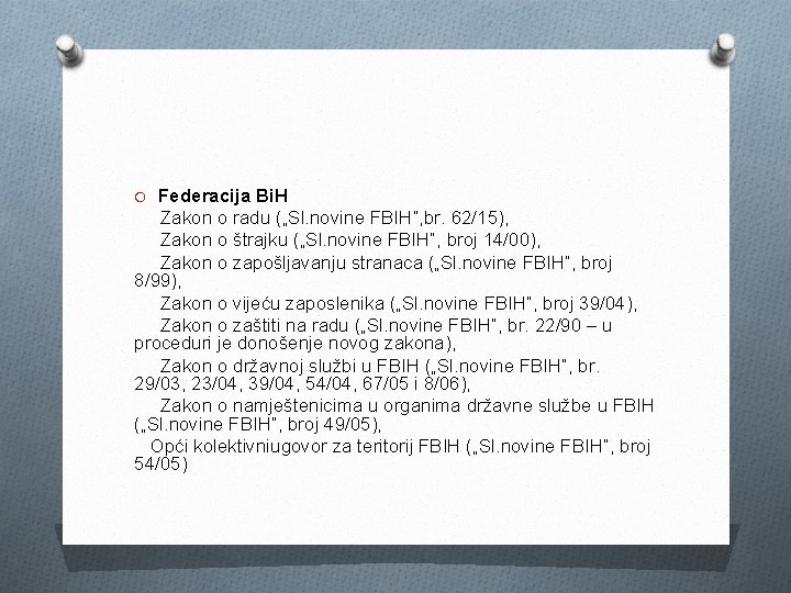 O Federacija Bi. H Zakon o radu („Sl. novine FBIH“, br. 62/15), Zakon o