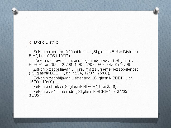 O Brčko Distrikt Zakon o radu (prečišćeni tekst – „Sl. glasnik Brčko Distrikta Bi.