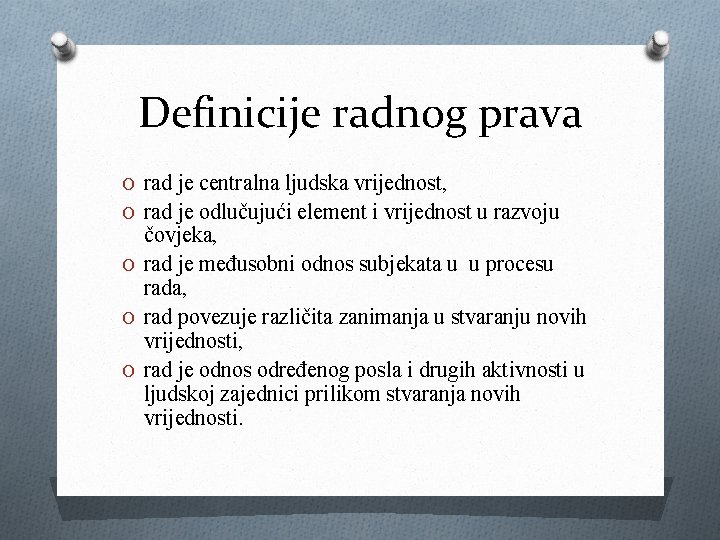 Definicije radnog prava O rad je centralna ljudska vrijednost, O rad je odlučujući element