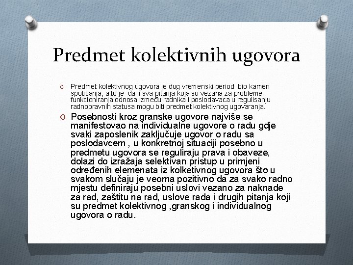 Predmet kolektivnih ugovora O Predmet kolektivnog ugovora je dug vremenski period bio kamen spoticanja,