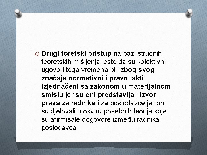 O Drugi toretski pristup na bazi stručnih teoretskih mišljenja jeste da su kolektivni ugovori