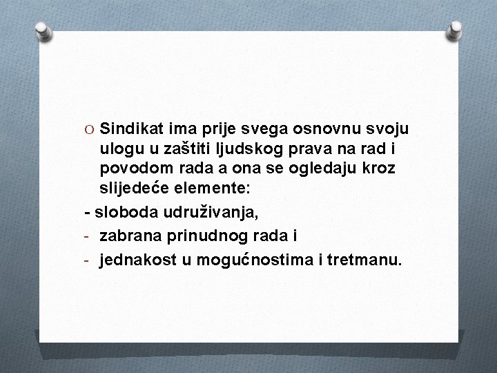 O Sindikat ima prije svega osnovnu svoju ulogu u zaštiti ljudskog prava na rad